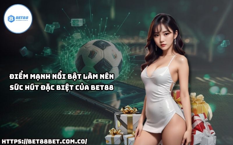 BET88 có gì đặc biệt? Khám phá ngay điểm mạnh giúp nhà cái này dẫn đầu thị trường cá cược.