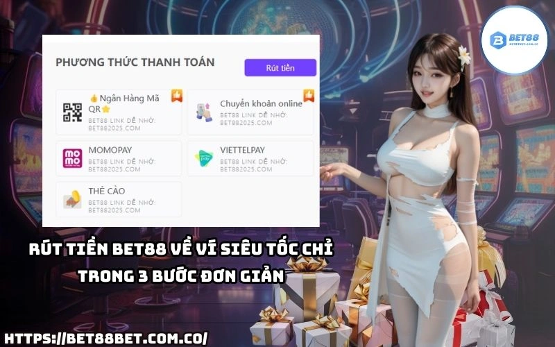 Khám phá 3 bước cực nhanh giúp anh em Rút Tiền Bet88 về ví chỉ trong vài phút, cực dễ hiểu